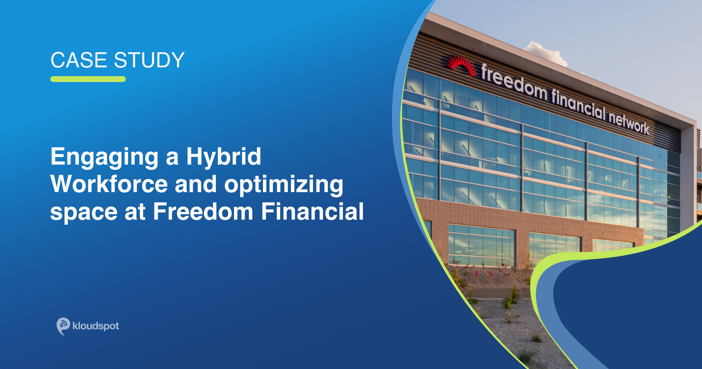 Engaging a Hybrid Workforce and optimizing space at Freedom Financial